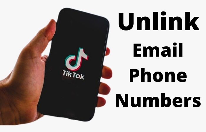 What is the best way to unlink email or phone numbers from TikTok