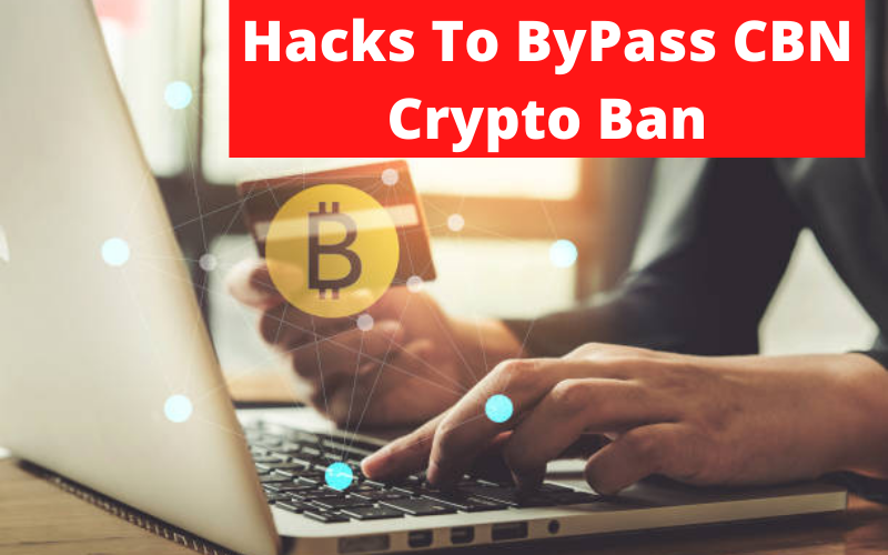 Ways To ByPass CBN BAN On Buying And Selling Crypto In NIGERIA