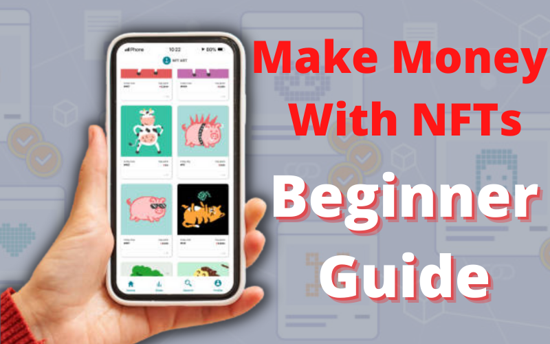 How-To-Make-Money-With-NFTs-in-2022