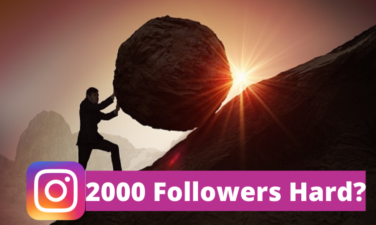 Why 2000 Followers on Instagram is the Hardest Stage of Growth on Instagram?