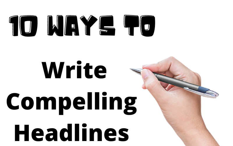 10 Ways to Write the Most Compelling Headlines