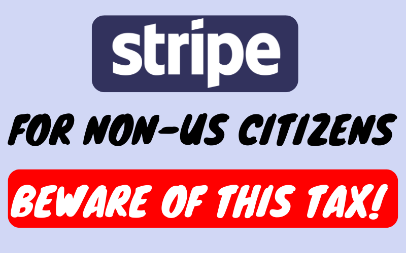 Stripe Account for Non-US Citizens Everything You Should Know