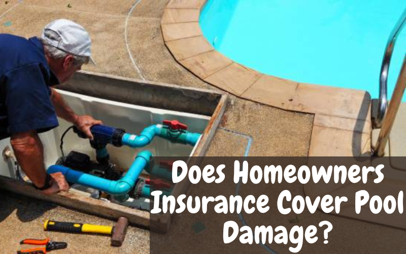 Does Homeowners Insurance Cover Pool Damage?
